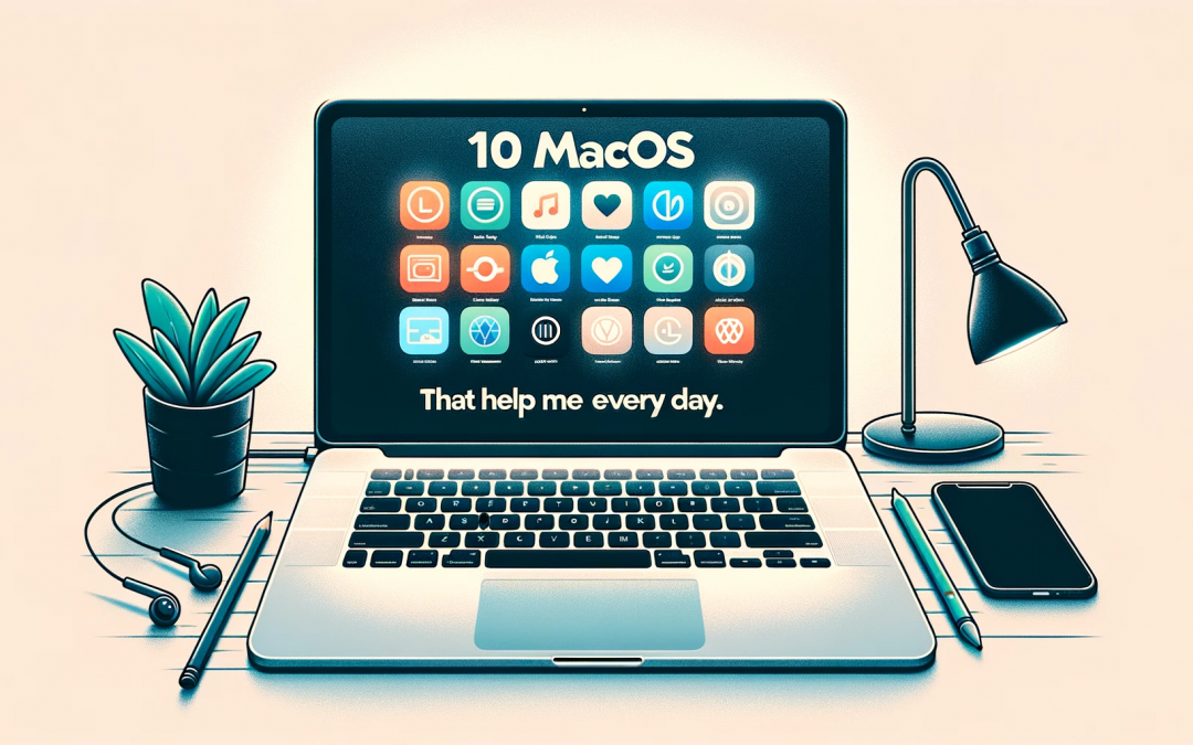 10 MacOS free or low cost Apps that help me every day